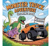 Monster Truck Adventure Coloring Book: Cute Monster Trucks, Fun Adventures & Creative Coloring Pages For Kids Ages 4-10