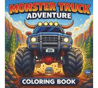 Monster Truck Adventure Coloring Book: Epic Trucks, Big Tires, and Bold Scenes for Hours of Creative Coloring Fun | Perfect Gift for any Occasion and Stocking Stuffer