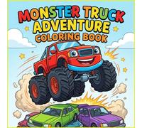 Monster Truck Adventure Coloring Book for Toddlers Ages 2 to 5: Fun and Easy Big Wheel Truck Coloring Pages with Simple Stunts and Cute Designs for Little Kids