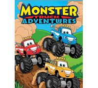 Monster Truck Adventures: An Epic Coloring and Activity Book for Kids Ages 4-8 - Packed with Fun Games, Mazes, Puzzles and Big Wheel Adventures!
