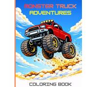 Monster Truck Adventures Coloring Book: Fun Big Wheel Trucks for Kids Ages 4-8