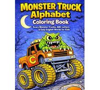 Monster Truck Alphabet Coloring Book: Scary Monster Trucks, ABC Letters & Easy English Words for Kids