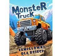Monster Truck Łamigłówki dla dzieci: 80 zadań do wykonania dla chłopców w wieku 4-8 6-10 lat a w nich sudoku, kolorowanki labirynty, szukanie różnic, ... łączenie kropek, cienie, liczenie i inne