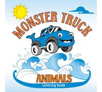 Monster Truck Animals Coloring Book: Coloring Pages for Kids Ages 4-8. Fun Trucks, Silly Animals, and Lots to Color!