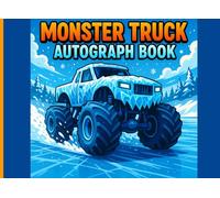 Monster Truck Autograph Book: Capture Signatures and Photos of Your Favorite Monster Truck Drivers! Perfect for shows, events, and parties | 100+ Pages