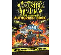 Monster Truck Autograph Book: The Ultimate Pit Party Journal & Signature Book with Photo Spaces and Fun Facts (Monster Truck Universe)