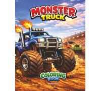 Monster Truck Coloring Book: 100 Grandi Pagine da Colorare - Antistress con Monster Truck - ideale per bambini 4-10 anni