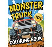 Monster Truck Coloring Book: 101 Unique Pages of Big Trucks, Big Wheels, and Creative Fun! For Kids Ages 4-7