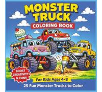 Monster Truck Coloring Book: 25 Monster Truck Coloring Book for Kids Ages 4-8 Years Old | 8.5 by 8.5 inches | Boost Creativity and Fun | Single Sided ... for Kids Who Love Coloring and Monster Trucks