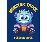Monster Truck Coloring Book: 70 Fun and Action-Packed Monster Truck Designs for Kids Ages 4-10
