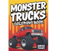 Monster Truck Coloring Book: Big Wheels, Big Jumps and Car-Crushing Fun for Young Truck Lovers (Custom Kings Coloring Books)