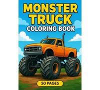 Monster Truck Coloring Book: Big Wheels, Jumps, and Action-Packed Trucks for Kids Ages 4-10 with 50 Fun and Easy Coloring Pages of Powerful Monster Trucks and Cars