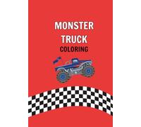 Monster Truck Coloring Book: Big Wheels, Jumps, and Crashes for Kids Ages 4-12