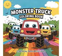 Monster Truck Coloring Book: Big Wheels, Silly Smiles and Tons of Coloring Fun for Kids
