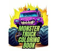 Monster Truck Coloring Book: Bold and Easy Truck Adventures for Kids Ages 4-8 | Perfect Gift for Young Truck Fans (Monster Truck Coloring Book Series - The Ultimate Adventure for Young Truck Fans!)