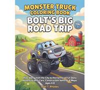 Monster Truck Coloring Book: Bolt’s Big Road Trip (Vol. 1): Ride Along from the City to the Farms! A Fun Story Adventure with Cars, Construction ... Kids Ages 4-8 (The Bolt Adventures Series)