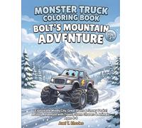 Monster Truck Coloring Book: Bolt’s Mountain Adventure (Vol. 2): Explore the Windy City, Great Plains & Snowy Peaks! A Story Adventure with Trains, Storm Chasers & Animals for Kids Ages 4-8