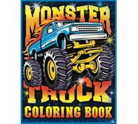 Monster Truck Coloring Book: Color the Coolest Trucks with Giant Tires and Roaring Engines, Perfect for All Ages