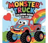 Monster Truck Coloring Book: Coloring Pages for Kids, Boys and Girls who Love the Extreme Monster Trucks