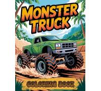 Monster Truck Coloring Book: Epic Jumps, Races, and Off-Road Fun for Kids Who Love Action!