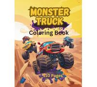 Monster Truck Coloring Book: Exciting Monster Truck Coloring Book for Boys & Girls 120 Pages of Off-Road Adventures
