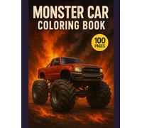 Monster Truck Coloring Book for Boys Ages 5-16: Big Trucks, Cars, and Fun Off-Road Adventures Perfect Gift for Boys Who Love Cars, Trucks, and Coloring Fun 100 Pages (Monster Car Coloring)