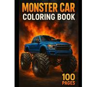 Monster Truck Coloring Book for Boys Ages 5-16: Big Trucks, Cars, and Fun Off-Road Adventures: Perfect Gift for Boys Who Love Cars, Trucks, and Coloring Fun 100 Pages (Monster Car Coloring)