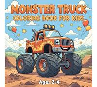 Monster Truck Coloring Book for Kids Ages 2-4: Powerful Rides, and Fun Coloring Pages for Boys and Girls