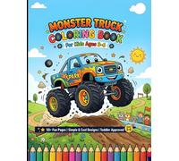 Monster Truck Coloring Book for Kids Ages 3-6: 50 Fun and Easy Big Truck Coloring Pages with Bold Designs: Awesome Monster Truck Adventures with Big ... & Fun Scenes for Toddlers and Preschool Kids