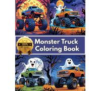 Monster Truck Coloring Book for Kids Ages 4-10: Big Wheels, Epic Jumps, and Fun Adventures for Boys and Girls Who Love Monster Trucks!: Monster Truck ... Fun - Perfect Gift for Young Truck Lovers
