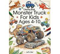 Monster Truck Coloring Book for Kids Ages 4-10: Exciting Big Wheel Truck Coloring Pages for Boys | Easy-to-Color, Single-Sided Pages for Kids and Adults.