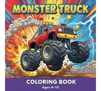 Monster Truck Coloring Book for Kids Ages 4-10: Over 40 Fun and Creative Coloring Pages with Big Trucks, Cars, and More