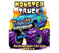 Monster Truck Coloring Book for Kids Ages 4-6: Fun Monster Truck Coloring Pages for Boys A gift for little fans of big wheels and wild engines fun and easy for boys gift big wheels noisy engines