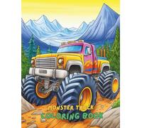 Monster Truck Coloring Book for Kids Ages 4-8: 100+ Fun and Easy Pages with Big Wheels, Off-Road Trucks, and Monster Machines | Perfect for Boys and Girls Who Love Trucks