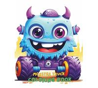 Monster Truck Coloring Book for Kids Ages 4-8: 100+ Pages of Big, Bold Monster Trucks to Color | Fun and Easy Coloring Book for Boys, Girls, and Toddlers Who Love Trucks, Cars & Vehicles