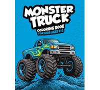 Monster Truck Coloring Book For Kids Ages 4-8: A Fun Activity Book for Toddlers and Preschoolers, Perfect for Road Trips and Birthday Gifts.