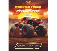 Monster Truck Coloring Book For Kids Ages 4-8: Big-Wheel Adventures for Young Artists