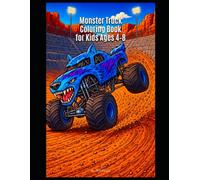 Monster Truck Coloring Book for Kids Ages 4-8: Big Wheels, Epic Jumps, and Car-Crushing Fun for Young Drivers