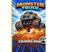 Monster Truck Coloring Book for Kids Ages 4-8: Bold and Easy Coloring Pages for Boys and Girls | Big Wheels, Stunts and Off-Road Adventures