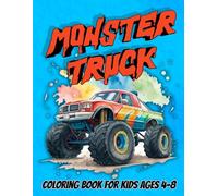 Monster Truck Coloring Book For Kids Ages 4-8: Fun and Easy Big Wheel Designs for Boys and Girls Who Love Trucks and Action