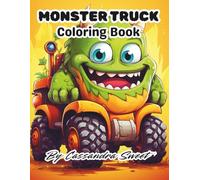Monster Truck Coloring Book for Kids Ages 4-8: Fun and Easy Truck Designs for Boys Who Love Cars, Racing, and Big Wheels