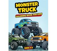 Monster Truck Coloring Book for Kids Ages 4-8: Fun and Exciting Truck Coloring Pages with Big Wheels and Action Scenes | Perfect Gift for Boys and Girls Who Love Trucks