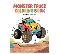 Monster Truck Coloring Book for Kids Ages 4-8: Fun Big Wheel Trucks, Off-Road Adventures and Easy Coloring Pages for Boys and Girls
