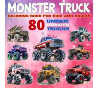 Monster Truck Coloring Book for Kids and Adults: 80 Unique Monster Truck Illustrations for Kids, Teens and Adults, Stress Relief and Fun Activity Book with Off-Road and Extreme Trucks