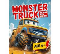 Monster Truck Coloring Book for Kids: Big, Bold & Easy Coloring Pages | Fun Trucks and more | Ages 6+ who Love Monster Trucks