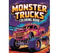Monster Truck Coloring Book For Kids: Big, Easy & Fun Designs for Boys and Girls Ages 3-8 - Awesome Trucks, Bold Lines, Hours of Coloring