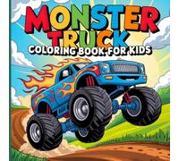 Monster Truck Coloring Book For Kids: Bold and Easy Coloring Adventure for Kids Ages 5-10 Suitable for Boys and Girls Who Love Powerful Extreme Trucks!