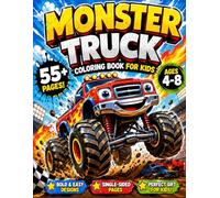 MONSTER TRUCK COLORING BOOK FOR KIDS: Coloring Book for Kids Ages 4-8 | 55+ Bold & Easy Monster Truck Designs | Big Wheels, Off-Road Adventures & Fun Vehicles