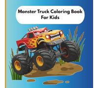 Monster Truck Coloring Book for Kids: Fun and Easy Coloring Pages with Big Trucks, Giant Wheels, and Cool Designs for Kids Ages 3-8