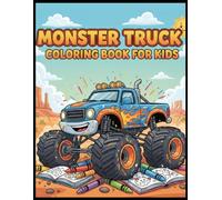 Monster Truck Coloring Book for Kids: Fun and Easy Monster Truck Coloring Pages for Kids, Big Trucks Designs for Boys and Girls Ages 4-8, Coloring ... Who Love Monster Trucks, 30 Coloring Pages